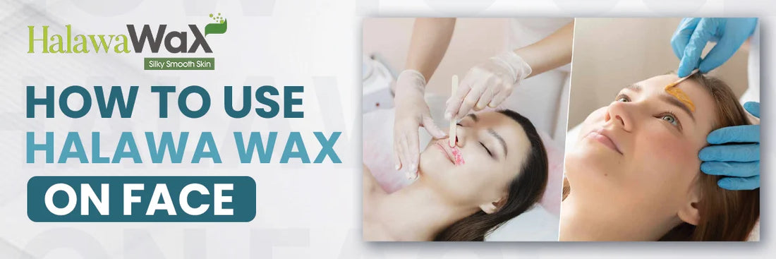 How to use Halawa wax on face?
